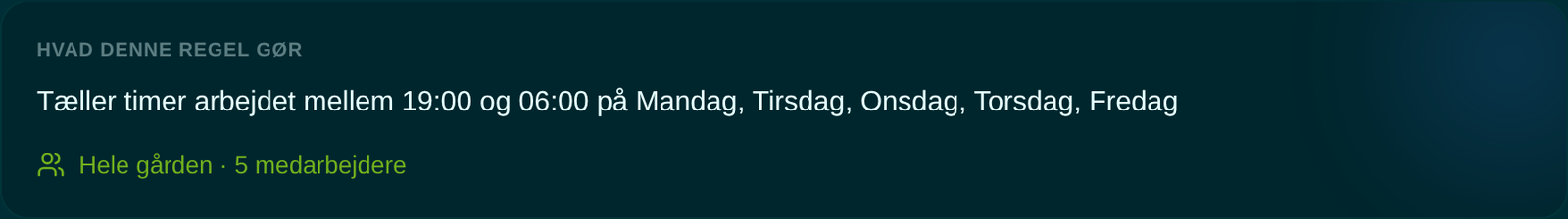 Opsummeringen: Tæller timer arbejdet mellem 19:00 og 06:00 på mandag, tirsdag, onsdag, torsdag, fredag. Hele gården, 5 medarbejdere